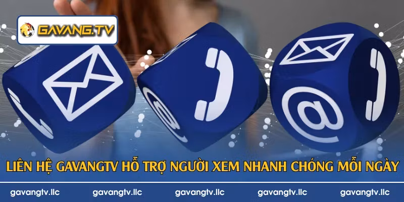 Liên hệ GavangTV hỗ trợ người xem nhanh chóng mỗi ngày 