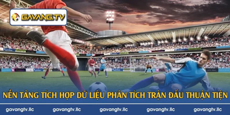 Nền tảng tích hợp dữ liệu phân tích trận đấu thuận tiện 