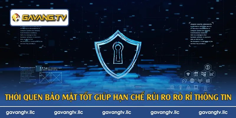 Thói quen bảo mật tốt giúp hạn chế rủi ro rò rỉ thông tin