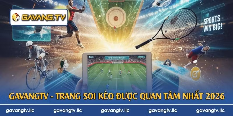 GavangTV - Trang soi kèo được quan tâm nhất 2026
