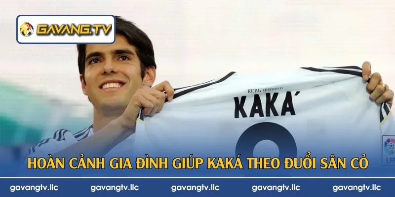 Hoàn cảnh gia đình giúp Kaká theo đuổi sân cỏ