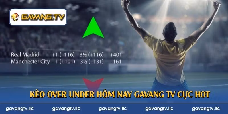 Kèo over under hôm nay Gavang TV cực hot