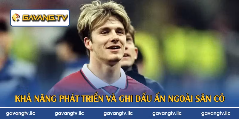 Khả năng phát triển và ghi dấu ấn ngoài sân cỏ