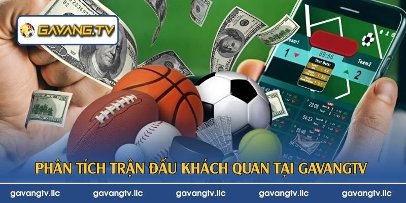Phân tích trận đấu khách quan tại GavangTV 