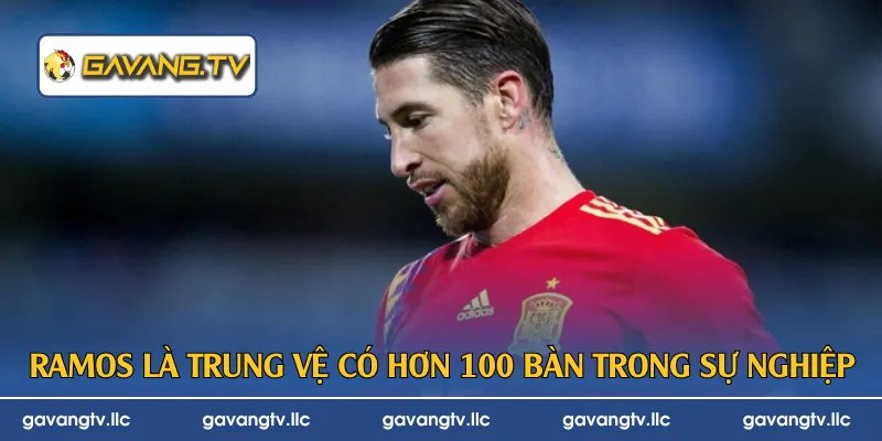 Ramos là trung vệ có hơn 100 bàn trong sự nghiệp