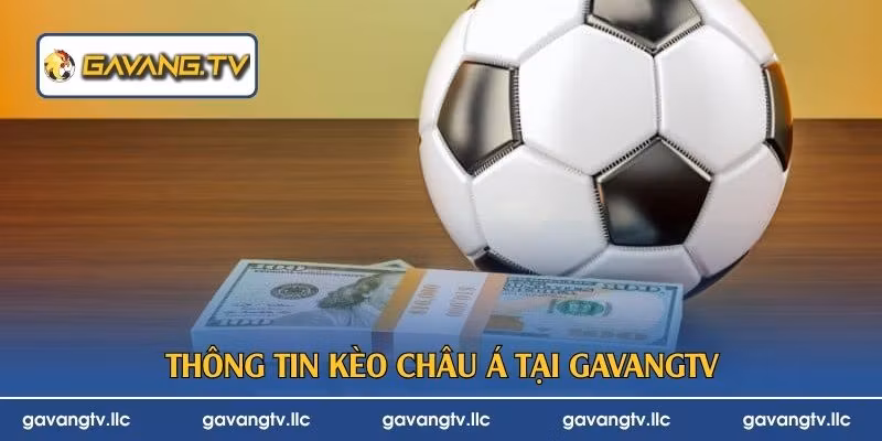Thông tin kèo châu Á tại GavangTV