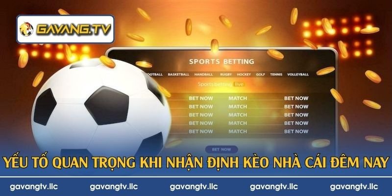 Yếu tố quan trọng khi nhận định kèo nhà cái đêm nay